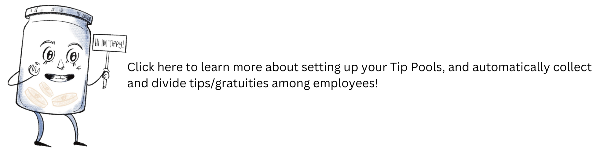 Click_here_to_learn_more_about_setting_up_your_Tip_Pools_to_automatically_collect_and_divide_tips_gratuities_among_employees___1_.png